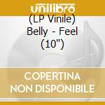 (LP Vinile) Belly - Feel (10