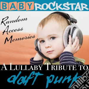 Baby Rockstar: A Lullaby Tribute Of Daft Punk / Various cd musicale di Baby Rockstar