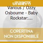 Various / Ozzy Osbourne - Baby Rockstar: Lullaby Renditions Of Ozzy Osbourne