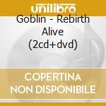 Goblin - Rebirth Alive (2cd+dvd) cd musicale di Goblin