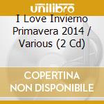 I Love Invierno Primavera 2014 / Various (2 Cd) cd