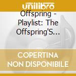 Offspring - Playlist: The Offspring'S Greatest Hits cd
