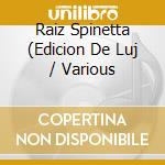 Raiz Spinetta (Edicion De Luj / Various cd