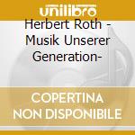 Herbert Roth - Musik Unserer Generation- cd