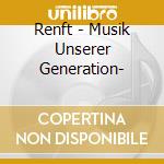 Renft - Musik Unserer Generation- cd