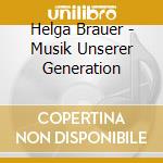 Helga Brauer - Musik Unserer Generation