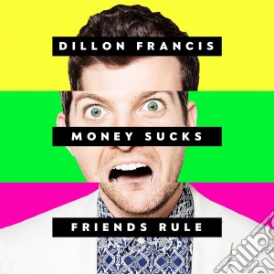 Francis Dillon - Money Sucks, Friends Rule cd musicale di Francis Dillon