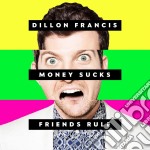Francis Dillon - Money Sucks, Friends Rule