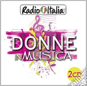 Radio italia donne in musica cd musicale di Artisti Vari