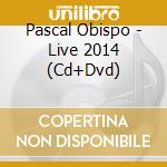 Pascal Obispo - Live 2014 (Cd+Dvd)