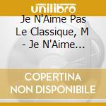 Je N'Aime Pas Le Classique, M - Je N'Aime Pas Le Classique, Mais A (4 Cd) cd