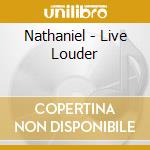 Nathaniel - Live Louder cd