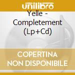 Yelle - Completement (Lp+Cd) cd musicale di Yelle