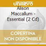 Alison Maccallum - Essential (2 Cd) cd musicale di Alison Maccallum