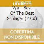 V/a - Best Of The Best Schlager (2 Cd) cd musicale di V/a