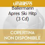 Ballermann Apres Ski Hitp (3 Cd) cd