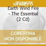 Earth Wind Fire - The Essential (2 Cd) cd musicale di Earth Wind Fire