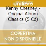 Kenny Chesney - Original Album Classics (5 Cd) cd