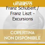 Franz Schubert / Franz Liszt - Excursions cd