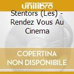 Stentors (Les) - Rendez Vous Au Cinema cd
