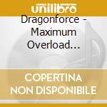 Dragonforce - Maximum Overload [Deluxe] (Cd+Dvd) cd