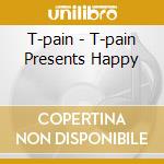 T-pain - T-pain Presents Happy cd musicale di T