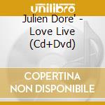 Julien Dore' - Love Live (Cd+Dvd) cd