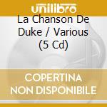 La Chanson De Duke / Various (5 Cd) cd musicale di V/A