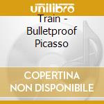Train - Bulletproof Picasso cd