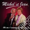 Michel Et Jean - Oh Toi L'Amour De Ma Vie cd