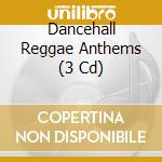 Dancehall Reggae Anthems (3 Cd) cd