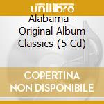 Alabama - Original Album Classics (5 Cd) cd