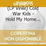 (LP Vinile) Cold War Kids - Hold My Home (2 Lp) lp vinile di Cold War Kids
