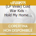 (LP Vinile) Cold War Kids - Hold My Home (2 Lp) vinile