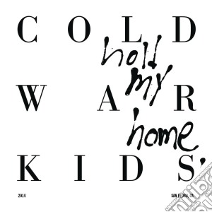 Cold War Kids - Hold My Home cd musicale di Cold War Kids
