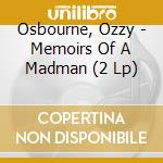 Osbourne, Ozzy - Memoirs Of A Madman (2 Lp) cd musicale di Osbourne, Ozzy