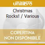 Christmas Rocks! / Various cd musicale