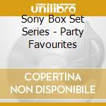 Sony Box Set Series - Party Favourites cd musicale di Sony Box Set Series