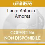 Laure Antonio - Amores cd musicale di Laure Antonio