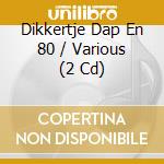 Dikkertje Dap En 80 / Various (2 Cd) cd musicale di Sony