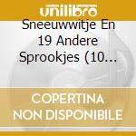 Sneeuwwitje En 19 Andere Sprookjes (10 Cd) / Various cd