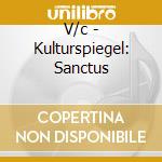 V/c - Kulturspiegel: Sanctus cd musicale di V/c