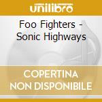 Foo Fighters - Sonic Highways cd musicale di Foo Fighters