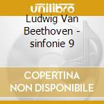 Ludwig Van Beethoven - sinfonie 9 cd musicale di Ludwig Van Beethoven
