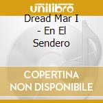 Dread Mar I - En El Sendero cd