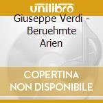Giuseppe Verdi - Beruehmte Arien cd musicale di Giuseppe Verdi