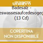 Badesalz - Alleswassesaufcedesogegeb (13 Cd) cd