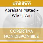 Abraham Mateo - Who I Am cd musicale di Abraham Mateo