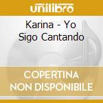 Karina - Yo Sigo Cantando cd musicale di Karina