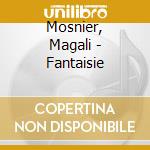 Mosnier, Magali - Fantaisie cd